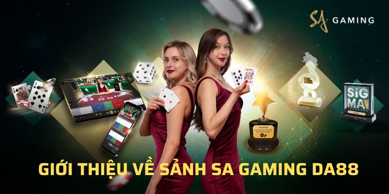 Thông tin cần nắm về sảnh SA Gaming DA88