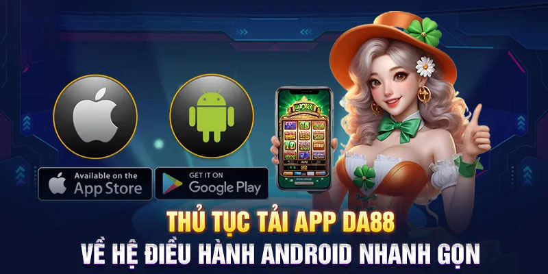 Những thủ tục Tải App DA88 trên hệ Android