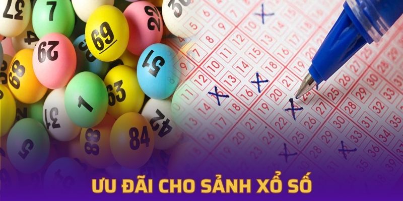 Ưu đãi dành cho sảnh xổ số